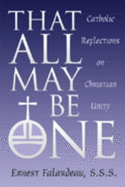 That All May Be One: Catholic Reflections on Christian Unity