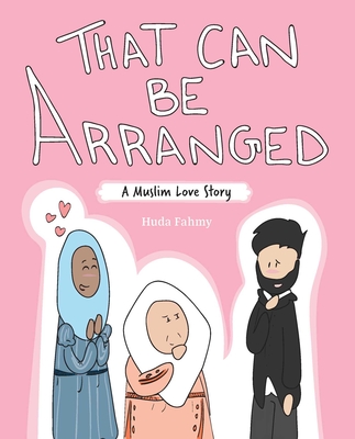 That Can Be Arranged: A Muslim Love Story - Fahmy, Huda