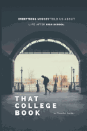That College Book: Everything Nobody Told Us about Life After High School