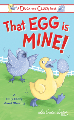 That Egg Is Mine!: A Silly Story about Sharing - Goulet DuBois, Liz
