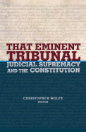 That Eminent Tribunal: Judicial Supremacy and the Constitution