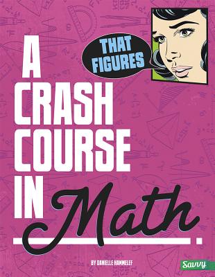 That Figures!: a Crash Course in Math (Crash Course) - Hammelef, Danielle S