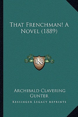 That Frenchman! A Novel (1889) - Gunter, Archibald Clavering