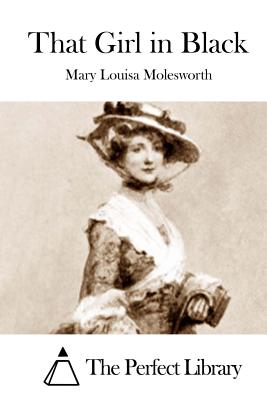 That Girl in Black - The Perfect Library (Editor), and Molesworth, Mary Louisa