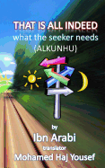 That Is All Indeed: What the Seeker Needs