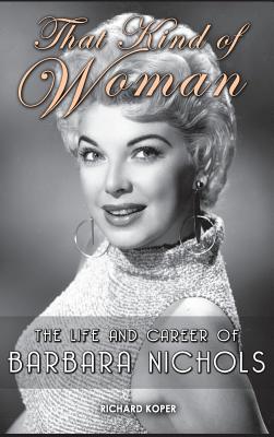 That Kind of Woman: The Life and Career of Barbara Nichols (hardback) - Koper, Richard