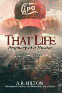 That Life: Prophecy of a Hustler