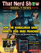 That Nerd Show Weekly News: How The Mandalorian Saved Disney's Star Wars Franchise - February 14th 2021