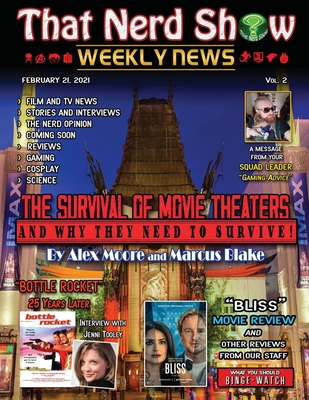 That Nerd Show Weekly News: The Survival of Movie Theaters and Why They Need to Survive-February 21, 2021 - Blake, Marcus (Editor), and Costa, Allison (Editor), and Moore, Alex (Contributions by)