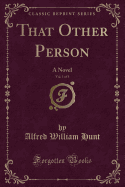 That Other Person, Vol. 1 of 3: A Novel (Classic Reprint)