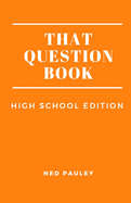 That Question Book: High School Edition