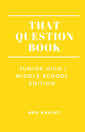 That Question Book: Junior High/Middle School Edition