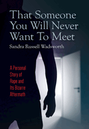 That Someone You Will Never Want To Meet: A Personal Story of Rape and Its Bizarre Aftermath