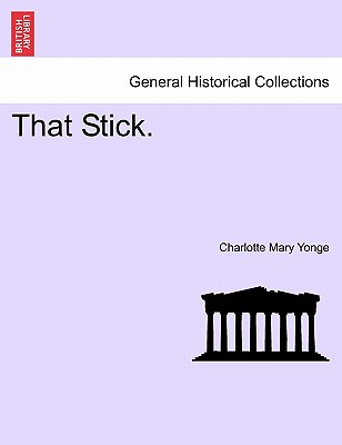 That Stick. - Yonge, Charlotte Mary