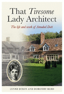 That Tiresome Lady Architect: The life and the work of Annabel Dott
