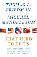 That Used to Be Us: How America Fell Behind in the World It Invented and How We Can Come Back
