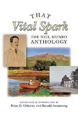 That Vital Spark: The Neil Munro Anthology - Munro, Neil, and Osborne, Brian D (Editor), and Armstrong, Ronald