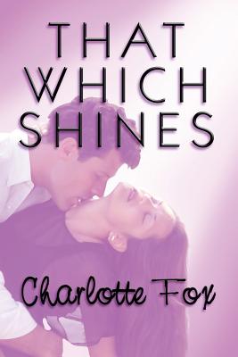 That Which Shines - Fox, Charlotte