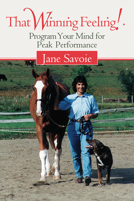 That Winning Feeling!: Program Your Mind for Peak Performance - Savoie, Jane, and Dover, Robert, Professor (Foreword by)