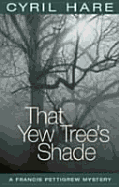 That Yew Tree's Shade