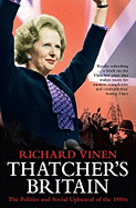 Thatcher's Britain: The Politics and Social Upheaval of the Thatcher Era