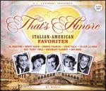 That's Amore: Italian American Favorites - Various Artists
