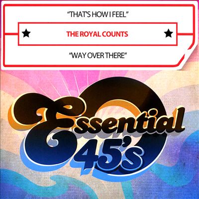 That's How I Feel/Way Over There - The Royal Counts