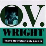 That's How Strong My Love Is - O.V. Wright