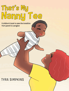 That's My Nanny Tee: A children's book to ease the transition from parent to caregiver