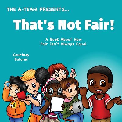 That's Not Fair!: A Book About How Fair Is Not Always Equal - Allen, Charity (Contributions by), and Butorac, Courtney