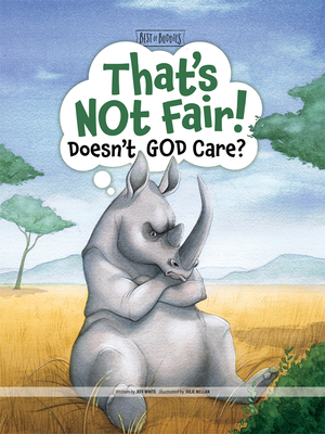 That's Not Fair! Doesn't God Care? - White, Jeff