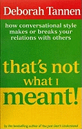 That's Not What I Meant!: How Conversational Style Makes Or Breaks Your Relations With Others