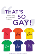 That's So Gay!: Challenging Homophobic Bullying