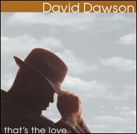That's the Love - David Dawson