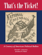 That's the Ticket! a Century of American Political Ballots