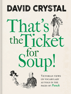 That's the Ticket for Soup!: Victorian Views on Vocabulary as Told in the Pages of Punch