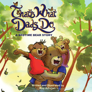 That's What Dads Do: A Bedtime Bear Story