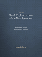 Thayer's Greek-English Lexicon of the New Testament: Coded with Strong's Concordance Numbers