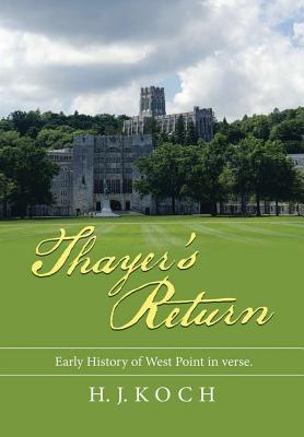 Thayer's Return: Early History of West Point in Verse. - Koch, H J