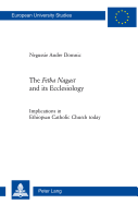 The Fetha Nagast? and its Ecclesiology: Implications in Ethiopian Catholic Church today