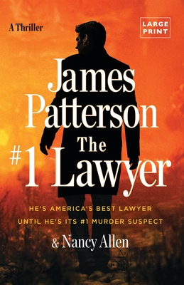 The #1 Lawyer: He's America's Best Lawyer Until He's Its #1 Murder Suspect - Patterson, James, and Allen, Nancy