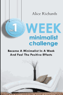 The 1 Week Minimalist Challenge: Become A Minimalist In A Week And Feel The Positive Effects