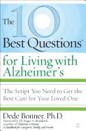 The 10 Best Questions for Living with Alzheimer's: The Script You Need to Take Control of Your Health
