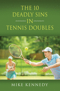 THE 10 DEADLY SINS in TENNIS DOUBLES: How to Improve Your Game, Tomorrow, Without Practicing!