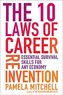 The 10 Laws of Career Reinvention: Essential Survival Skills for Any Economy