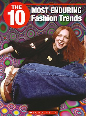 The 10 Most Enduring Fashion Trends - Hurley, Trish, and Wilhelm, Jeffrey D (Editor)