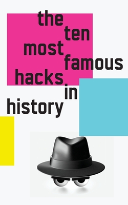 The 10 Most Famous Hacks in History - Kathy, Black Hat