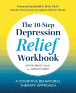 The 10-Step Depression Relief Workbook: A Cognitive Behavioral Therapy Approach