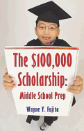 The $100,000 Scholarship: Middle School Prep