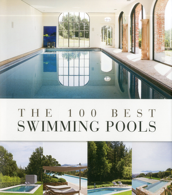 The 100 Best Swimming Pools - Pauwels, Wim